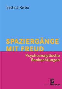 Spaziergänge mit Freud: Psychoanalytische Beobachtungen