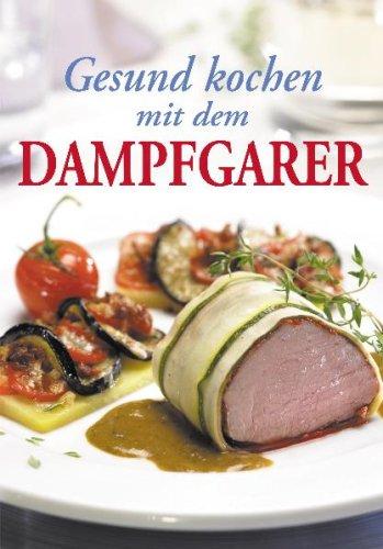 Gesund kochen mit dem Dampfgarer