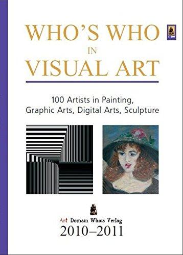 Who's Who in Visual Art: 100 Artists in Painting, Graphic Arts, Digital Arts, Sculpture. Vol. 2010-2011