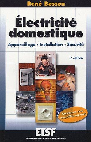 Electricité domestique : appareillage, installation, sécurité