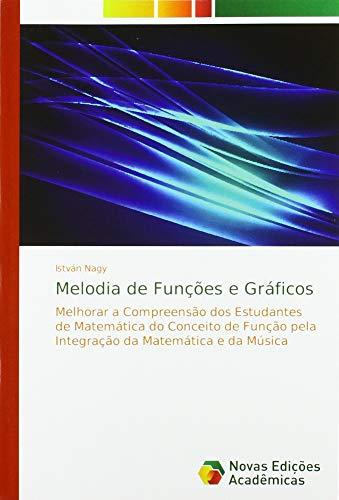 Melodia de Funções e Gráficos: Melhorar a Compreensão dos Estudantes de Matemática do Conceito de Função pela Integração da Matemática e da Música