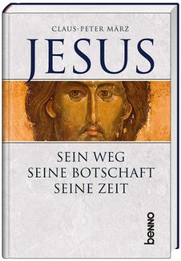 Jesus: Sein Weg - Seine Botschaft - Seine Zeit