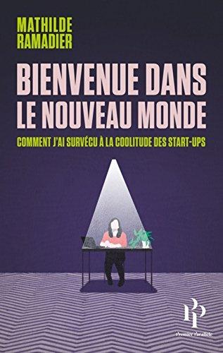 Bienvenue dans le nouveau monde : comment j'ai survécu à la coolitude des startups