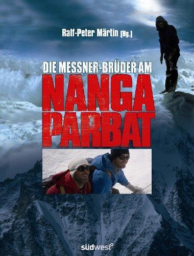 Die Messner-Brüder am Nanga Parbat: Zwei Brüder, ein Berg, ihr Schicksal. Offizielles Buch zum Film von Joseph Vilsmaier