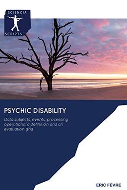 Psychic disability: Data subjects, events, processing operations, a definition and an evaluation grid