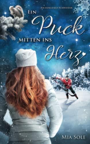 Ein Puck mitten ins Herz: Aschenliesels Schwester - Ein winterlicher Kurzroman