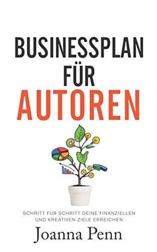 Businessplan für Autoren: Schritt für Schritt deine finanziellen und kreativen Ziele erreichen