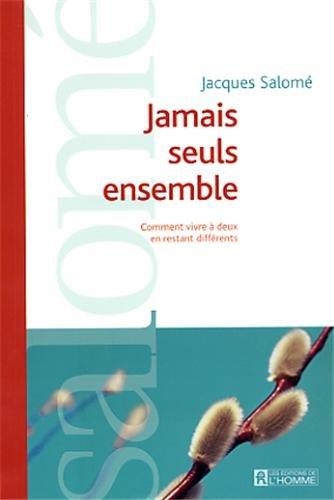 Jamais seuls ensemble : Comment vivre à deux en restant différents.