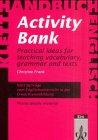 Activity Bank. Practical ideas for teaching vocabulary, grammar and texts