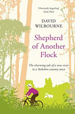 Shepherd of Another Flock: The Charming Tale of a New Vicar in a Yorkshire Country Town