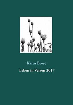 Leben in Versen 2017: Gedichte über Alltägliches