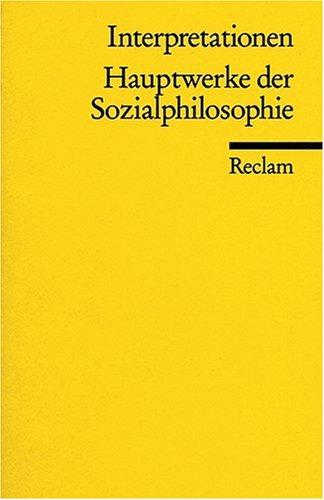 Interpretationen: Hauptwerke der Sozialphilosophie