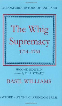 The Whig Supremacy, 1714-1760 (Oxford History of England Series)