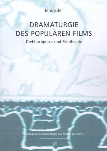 Dramaturgie des populären Films: Drehbuchpraxis und Filmtheorie