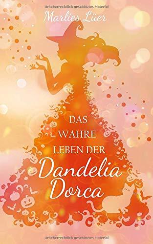 Das wahre Leben der Dandelia Dorca