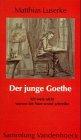 Der junge Goethe. Ich weiss nicht, warum ich Narr soviel schreibe