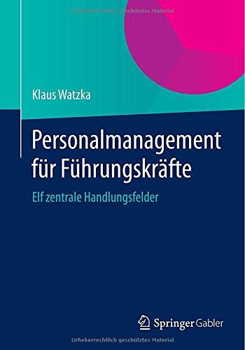 Personalmanagement für Führungskräfte: Elf zentrale Handlungsfelder