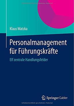 Personalmanagement für Führungskräfte: Elf zentrale Handlungsfelder