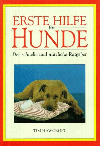 Erste Hilfe für Hunde. Der schnelle und nützliche Ratgeber