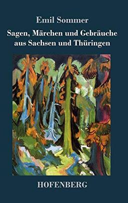 Sagen, Märchen und Gebräuche aus Sachsen und Thüringen