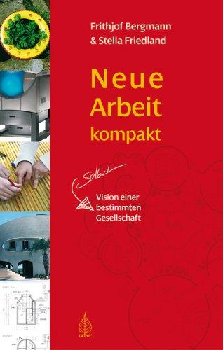 Neue Arbeit kompakt: Vision einer selbstbestimmten Gesellschaft