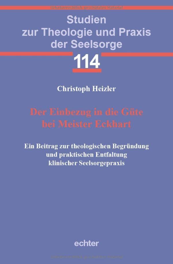 Der Einbezug in die Güte bei Meister Eckhart: Ein Beitrag zur theologischen Begründung und praktischen Entfaltung klinischer Seelsorgepraxis (Studien zur Theologie und Praxis der Seelsorge)