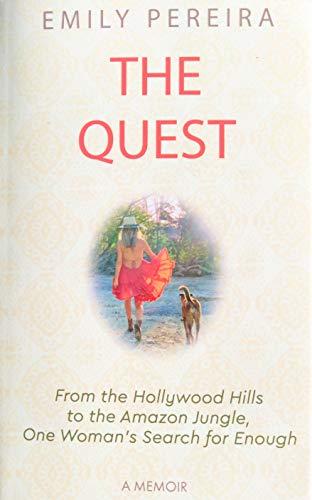 Quest: From The Hollywood Hills to the Amazon Jungle, One Woman’s Search for Enough