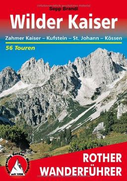 Wilder Kaiser - Zahmer Kaiser, Kufstein, St. Johann, Kössen. 50 Touren (Rother Wanderführer)