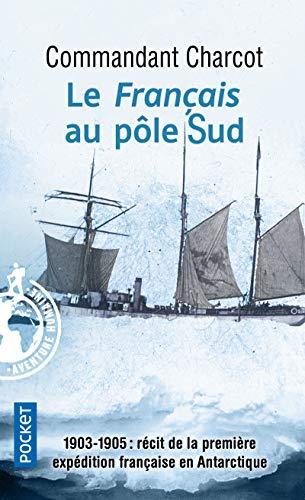 Le Français au pôle Sud : 1903-1905 : récit de la première expédition française en Antarctique