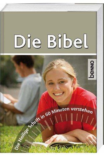 Die Bibel: Die Heilige Schrift in 60 Minuten verstehen