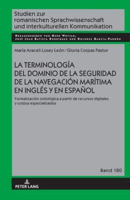 La terminología del dominio de la seguridad de la navegación marítima en inglés y en español: Formalización ontológica a partir de recursos digitales ... und interkulturellen Kommunikation)