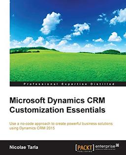 Microsoft Dynamics CRM Customization Essentials (Professional Expertise Distilled) (English Edition)