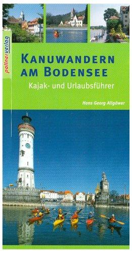 Kanuwandern am Bodensee: Kajak- und Urlaubsführer