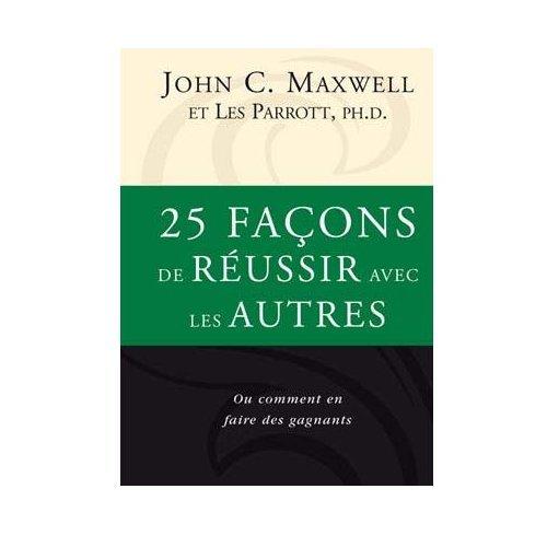 25 façons de réussir avec les autres