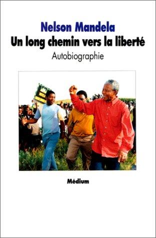 Un long chemin vers la liberté : autobiographie