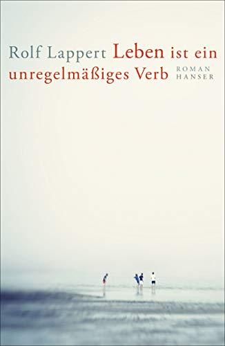 Leben ist ein unregelmäßiges Verb: Roman