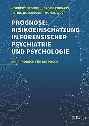 Prognose: Risikoeinschätzung in forensischer Psychiatrie und Psychologie: Ein Handbuch für die Praxis