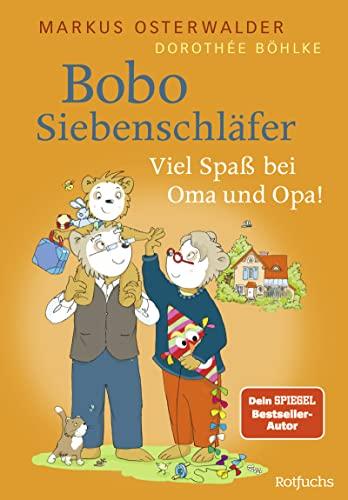 Bobo Siebenschläfer: Viel Spaß bei Oma und Opa! (Bobo Siebenschläfer: Neue Abenteuer zum Vorlesen ab 3 Jahre, Band 4)