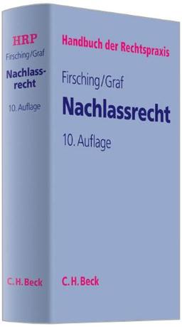 Nachlassrecht: Erbfolge, Testament, Erbvertrag, Pflichtteilsrecht, Rechtspflege in Nachlasssachen, Nachlassinsolvenz, Nachlassverfahren sowie Erbschaftsteuer (Handbuch der Rechtspraxis: HRP, Band 6)