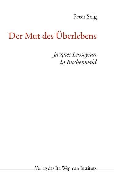 Der Mut des Überlebens: Jacques Lusseyran in Buchenwald