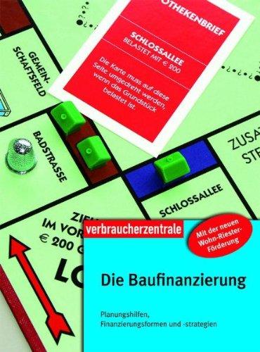 Die Baufinanzierung: Planungshilfen, Finanzierungsformen und -strategien