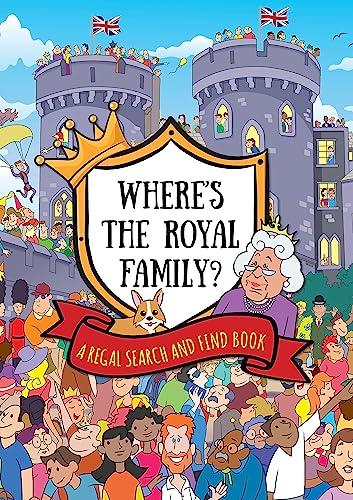 Where's the Royal Family? A Regal Search and Find Book