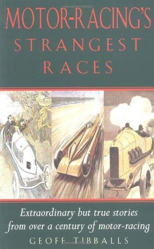 Motor-racing's Strangest Races: Extraordinary But True Stories from Over a Century of Motor Racing