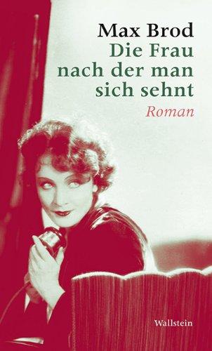 Die Frau nach der man sich sehnt: Roman