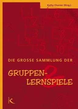 Die grosse Sammlung der Gruppen- und Lernspiele: Ideen für Aktivitäten für Kinder zwischen drei und sechs Jahren