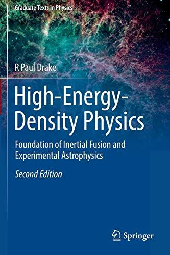 High-Energy-Density Physics: Foundation of Inertial Fusion and Experimental Astrophysics (Graduate Texts in Physics)