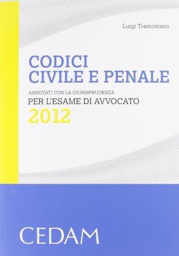 Codici civile e penale. Annotati con la giurisprudenza per l'esame di avvocato 2012