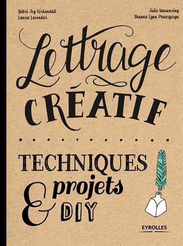 Lettrage créatif : techniques, projets et DIY