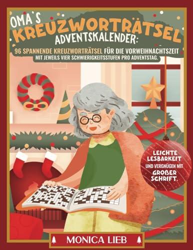 Oma's Kreuzworträtsel Adventskalender: 96 spannende Kreuzworträtsel für die Vorweihnachtszeit mit jeweils vier Schwierigkeitsstufen pro Adventstag. Leichte Lesbarkeit und Vergnügen mit großer Schrift.