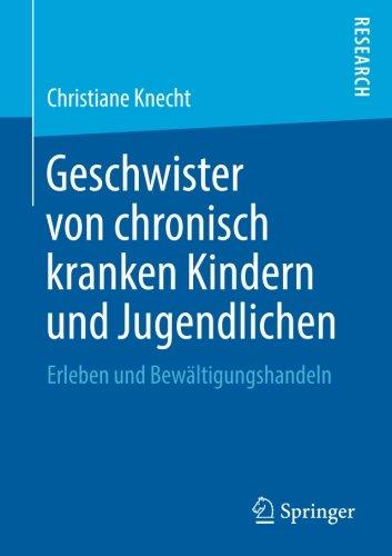 Geschwister von chronisch kranken Kindern und Jugendlichen: Erleben und Bewältigungshandeln